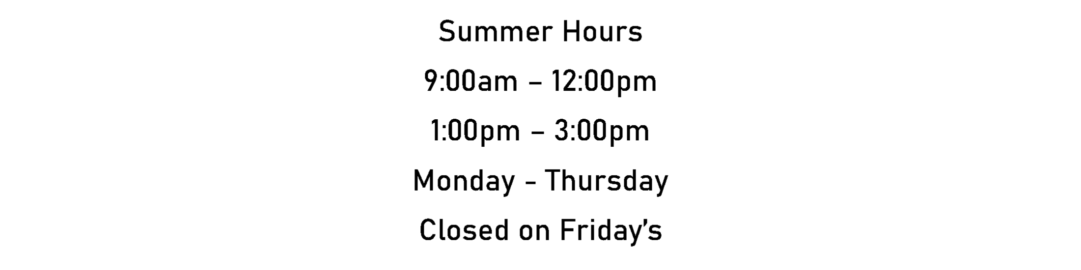 Summer Hours -see calendar 